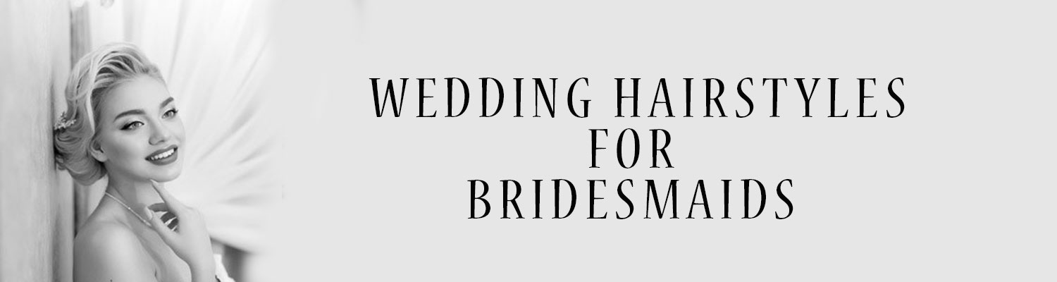 Hairstyles for Brides & Bridemaids